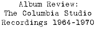 Album Review: The Columbia Studio Recordings 1964-1970