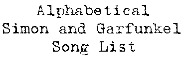 Alphabetical Simon and Garfunkel Song List